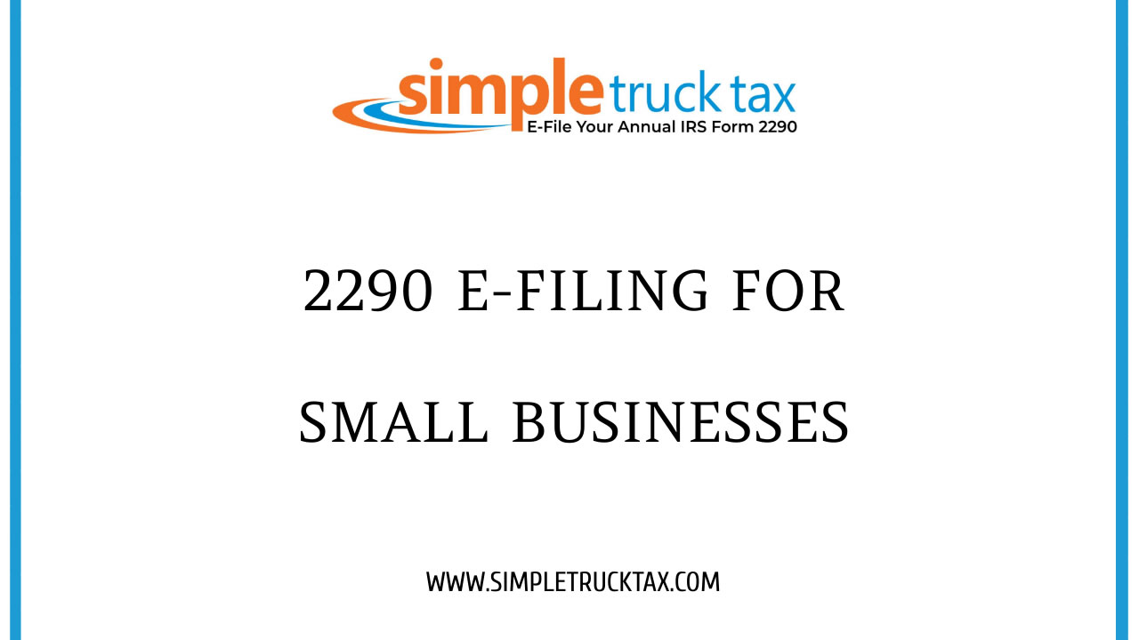 2290 E-filing for Small Businesses 2290 E-filing for Small Businesses